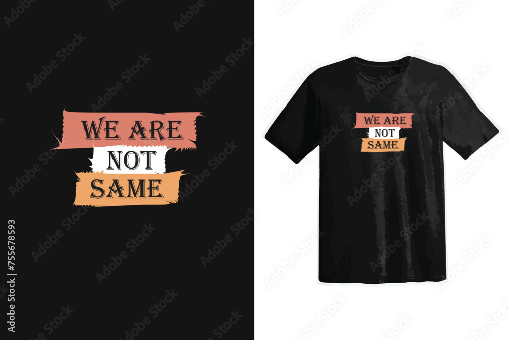 Fototapeta premium We are not same typography t shirt design, motivational typography t shirt design, inspirational quotes t-shirt design