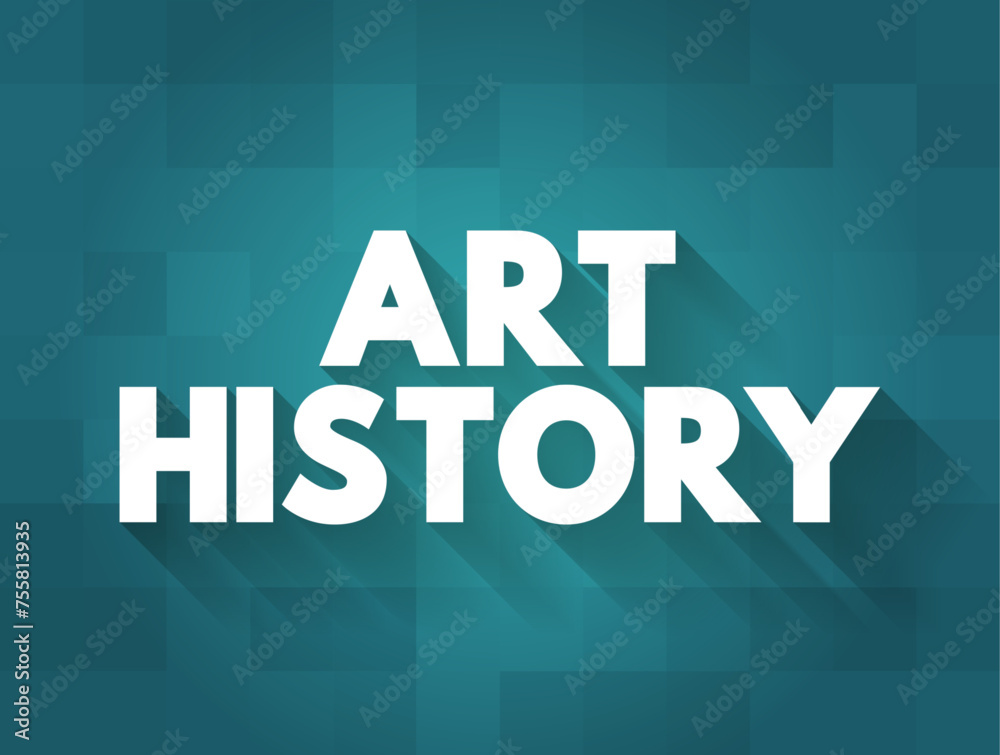 Art History - study of aesthetic objects and visual expression in historical and stylistic context, text concept background Art History - study of aesthetic objects and visual expression in historical and stylistic context, text concept background