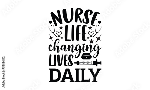 nurse life changing lives daily - Nurse Halloween svg design, Calligraphy t shirt design,card, flyer,
t shirt Files for Cutting Cricut and Silhouette, Hand drawn lettering phrase,  EPS 10