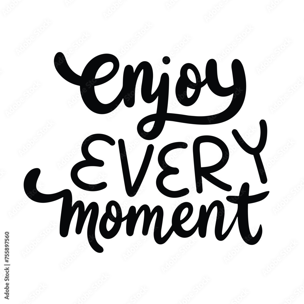 Enjoy every moment text banner on transparent background. Hand drawn vector art.