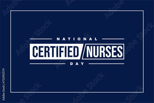 Certified Nurses Day Holiday concept. Template for background, banner, card, poster, t-shirt with text inscription