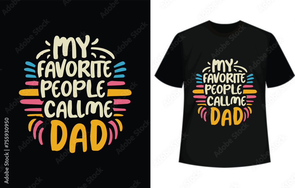 my favorite people call me dad typography t shirt design, motivational typography t shirt design, inspirational quotes t-shirt design
