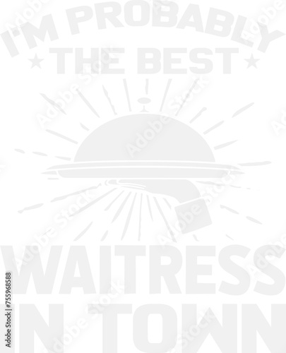 I’m Probably The Best Waiter In Town Funny Waiter Svg Design
These file sets can be used for a wide variety of items: t-shirt design, coffee mug design, stickers,
custom tumblers, custom hats, printab photo