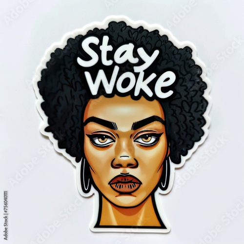 A sticker with a cultural statement, "Stay Woke", promoting diversity and unity through empowerment.
