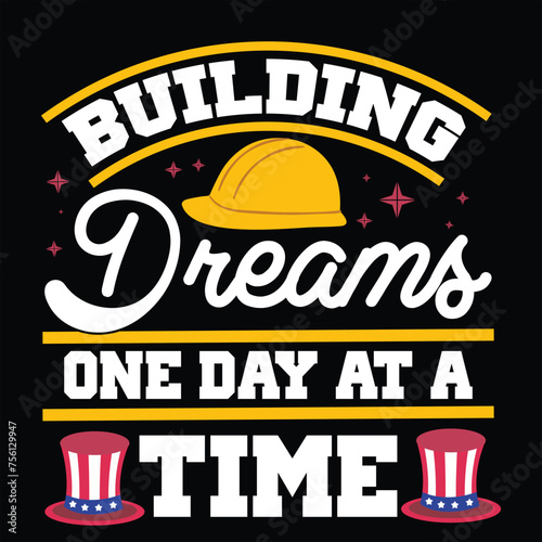 building dreams one day at a time labour-day-t-shirt-