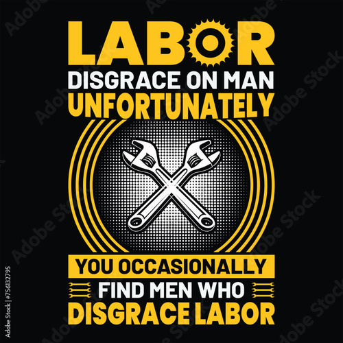 labor disgrace on man unfortunately you occasinoally labour-day-t-shirt-