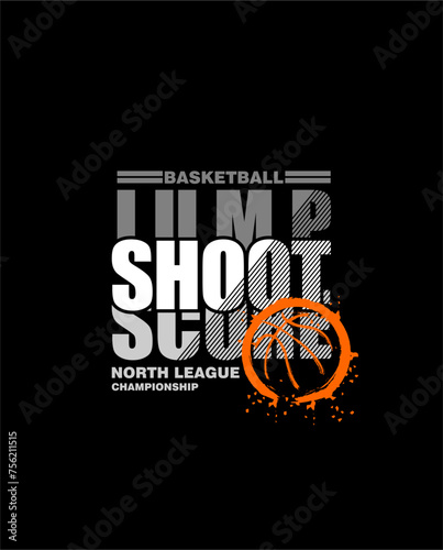 JUMP,SHOOT,SCORE design for basketball fans. Basketball theme design for sport lovers stuff and perfect gift for basketball players and fans.