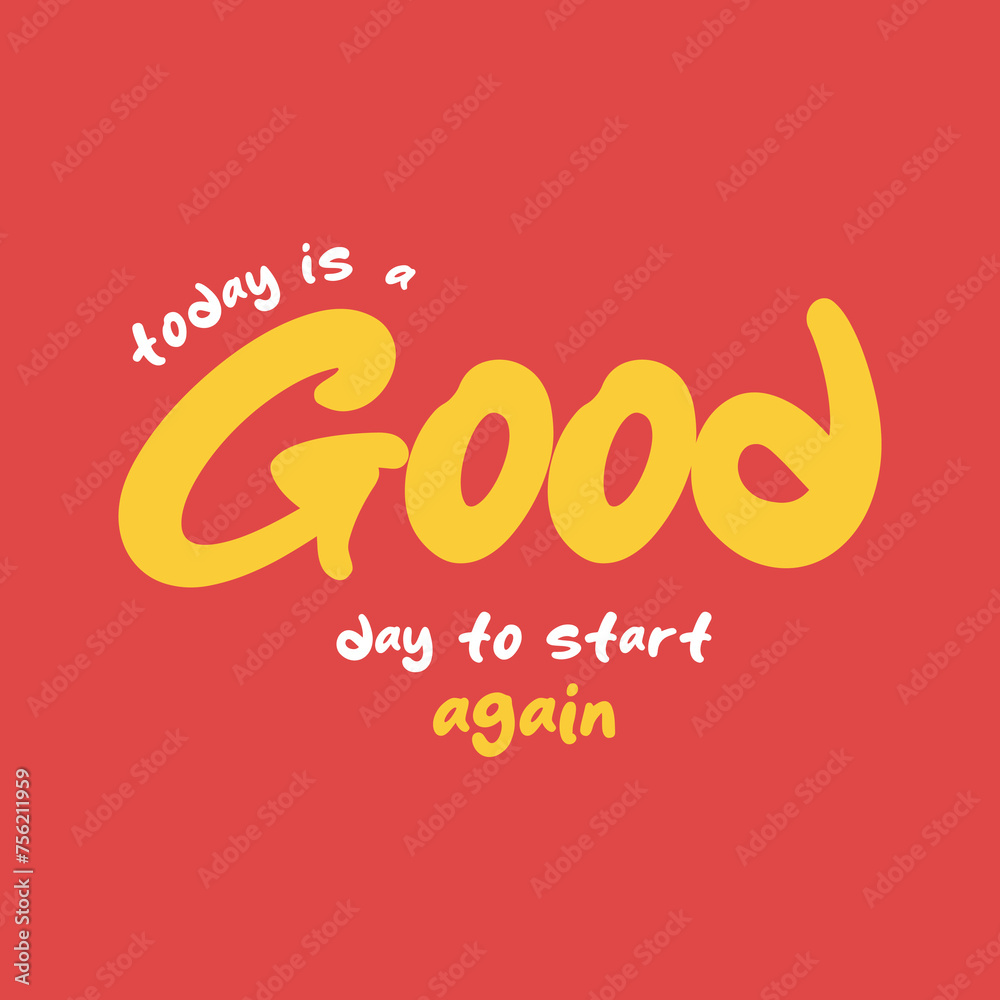 Today is a good day to start again slogan vector illustration design for fashion graphics and t shirt prints.