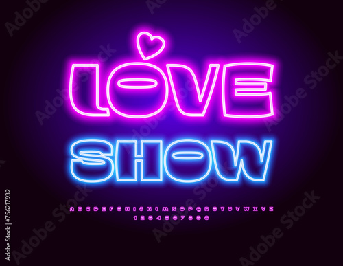 Vector Neon Banner Love Show. Illuminated Cool Font. Trendy Glowing Alphabet Letters and Numbers set.