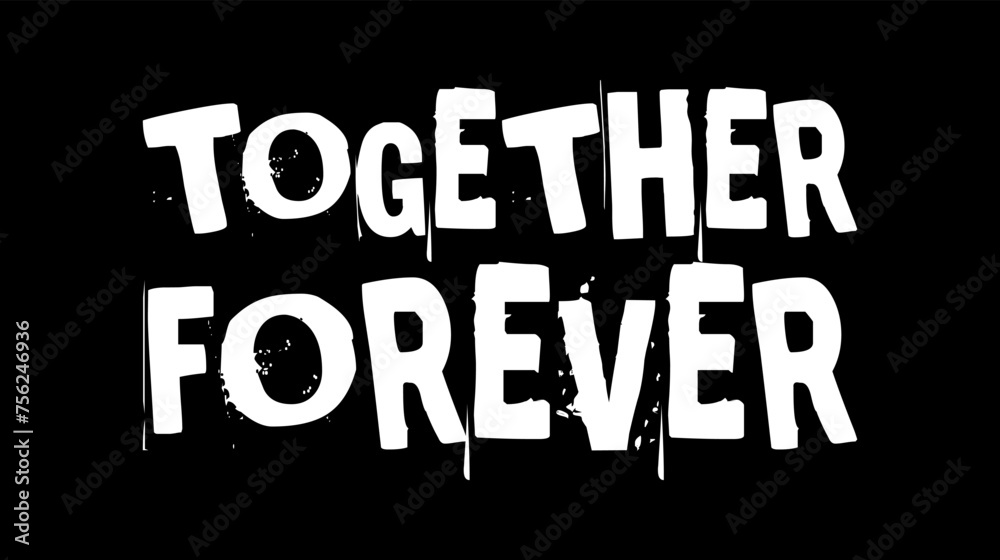 together forever simple typography with black background