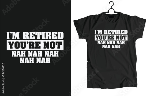 Retirement Design Can Use For t-shirt, Hoodie, Mug, Bag etc.