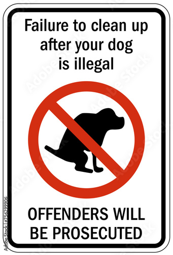 No dog poop warning sign failure to clean up after your dog is illegal. Offender will be prosecuted