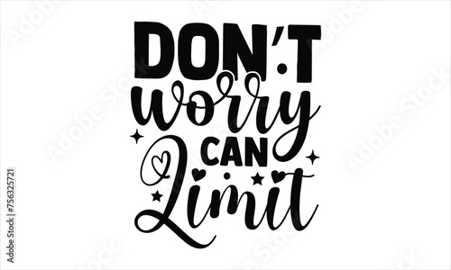 Don’t worry can limit  - Nail Tech  SVG design, Calligraphy graphic design,
 Hand drawn lettering phrase, t shirt Files for Cutting Cricut and Silhouette