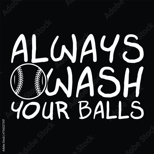 always wash your balls