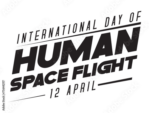 International Day of Human Space Flight  - motivation and inspiration positive quote lettering phrase calligraphy, typography. Hand written black text with white background. Vector element