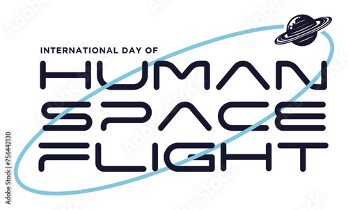 International Day of Human Space Flight  - motivation and inspiration positive quote lettering phrase calligraphy, typography. Hand written black text with white background. Vector element