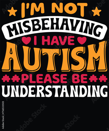 I'm not misbehaving I have autism please be understanding t shirt design