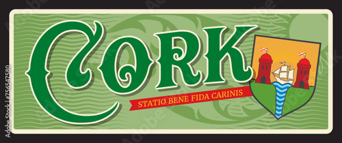 Cork Ireland city, Corcaigh souvenir card with coat of arms and motto. Vector travel plate or sticker, vintage tin sign, retro vacation postcard or journey signboard, luggage tag. Plaque with slogan