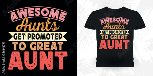 Awesome Aunts Get Promoted To Great Aunt Funny Nephew Retro Vintage Mom and Aunt T-shirt Design
