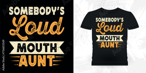 Foto Somebody's Loud Mouth Aunt Funny Nephew Retro Vintage Mom and Aunt T-shirt Desig
