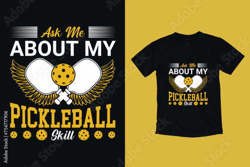 Ask Me About My Pickleball Skills, Pickleball  Lover T-Shirt Design