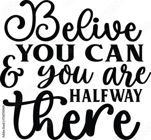 Belive You Can And You Are Halfway There photo