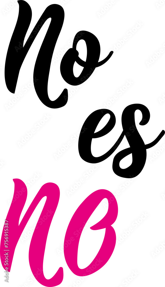No es no. Lettering. Translation from Spanish - No means no. Element for flyers, banner and posters. Modern calligraphy No es no. Lettering. Translation from Spanish - No means no. Element for flyers, banner and posters. Modern calligraphy