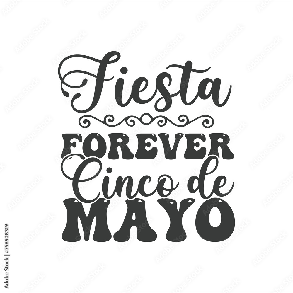 Fototapeta premium Fiesta Forever, Cinco de Mayo, Cinco de mayo svg designs 