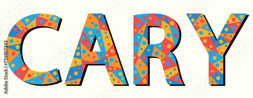 CARY. Mosaic isolated text. Letters from pieces of triangles, polygons and bubbles. US American city CARY for print, clothing, t-shirt, poster, banner, flyer.