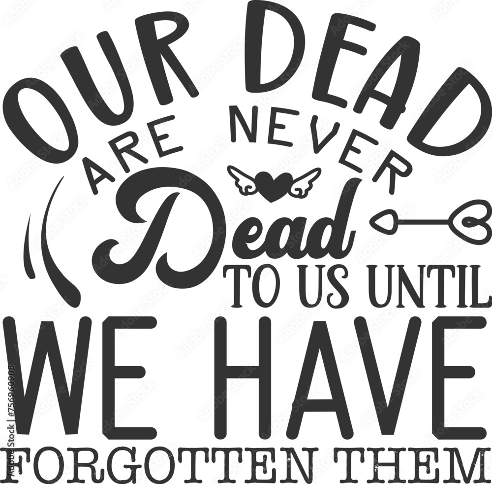 Our dead are never dead to us until we have forgotten them
