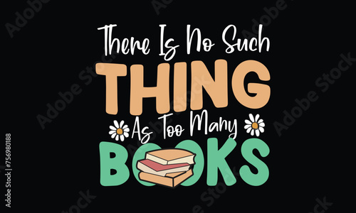 There Is No Such Thing As Too Many Books Retro Svg T-Shirt Design