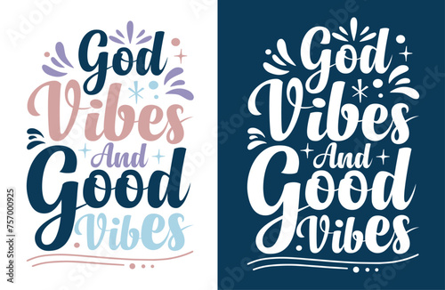 God s vibes and good vibes Inspirational typography t-shirt design  hand-drawn lettering phrase  Calligraphy graphic design