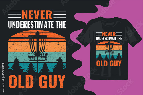 never underestimate the old guy  t shirt design disc golfer shirt, disc golf cut file, disc golf saying, disc golf svg, disc golfing lovers, funny frisbee eps,
