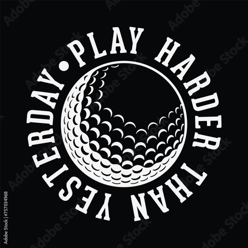 play harder than yesterday