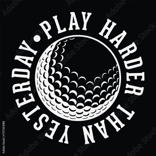 play harder than yesterday