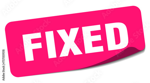 fixed sticker. fixed label