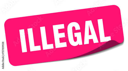 illegal sticker. illegal label