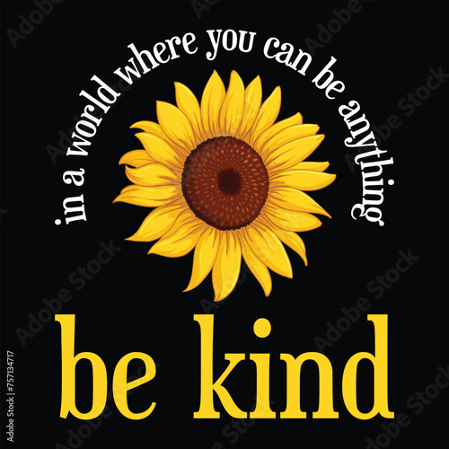 In A World Where You Can Be Anything Be Kind T-Shirt Design Vector Illustration