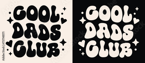 Cool dads club crew squad gang team lettering badge logo. Funny quotes father's day gifts apparel. Retro vintage groovy wavy aesthetic. Text vector for girls daddy shirt design printable cut file.