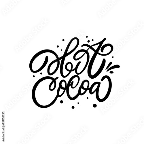 Hot cocoa. Hand drawn black color lettering phrase sign. Text poster for cafe or t-shirt print.