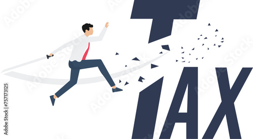 Tax cutting. Businessman cut tax word with sword

