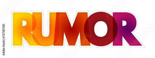Rumor - currently circulating story or report of uncertain or doubtful truth, colourful text concept for presentations and reports