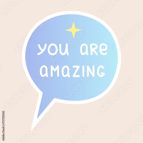 Cute speech bubble sticker with compliment. You are amazing.  Positive handwritten phrase and gradient background. Motivation or self love theme. Vector illustration. photo