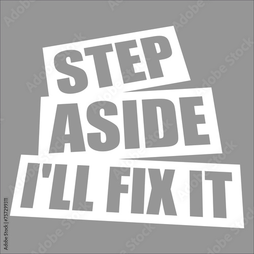 Step Aside I'll Fix It for Fixing Repairman Repair Handyman