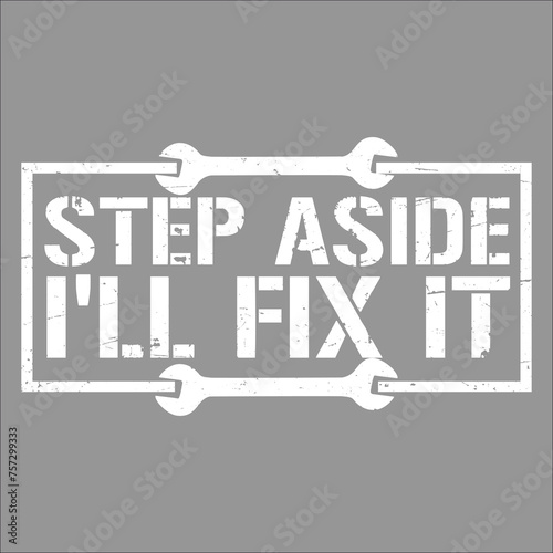 Step Aside I'll Fix It for Fixing Repairman Repair Handyman