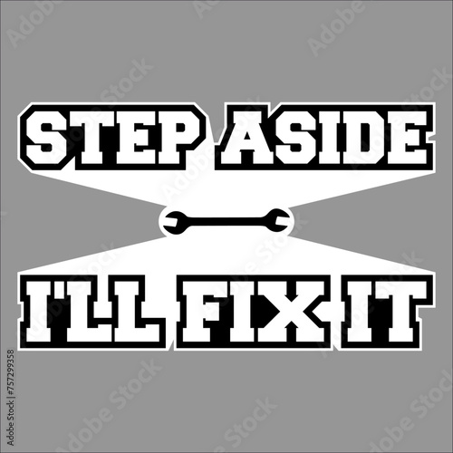 Step Aside I'll Fix It for Fixing Repairman Repair Handyman