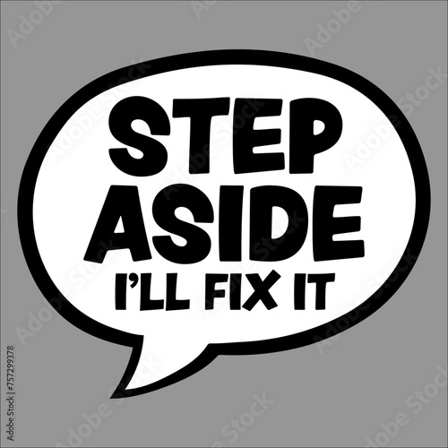 Step Aside I'll Fix It for Fixing Repairman Repair Handyman