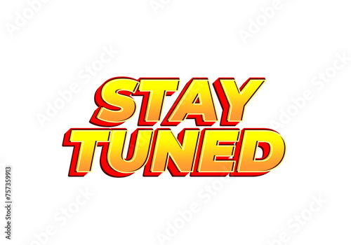 Stay tuned. Text effect in eye catching color with 3D look style