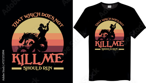 That Which Does Not Kill Me Should Run Dragon Ball T-Shirts Design