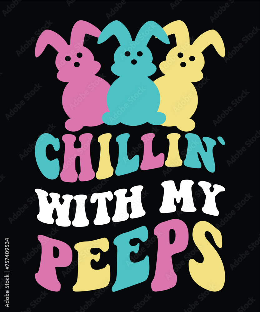 Chillin` With My Peeps Happy Easter day shirt print template typography design for Easter day Easter Sunday rabbits vector bunny egg illustration art